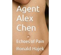 Agent Alex Chen: Echoes of Pain: 2 (Special Agent Alex Chen)