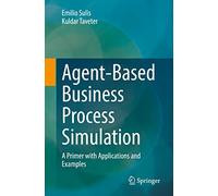 Agent-Based Business Process Simulation: A Primer with Applications and Examples