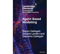 Agent-Based Modelling: A Tool for Complexity (Elements in Complexity and Agent-based Economics)
