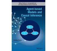 Agent-based Models and Causal Inference (Wiley Series in Computational and Quantitative Social Science)