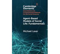 Agent-Based Models of Social Life: Fundamentals (Elements in Quantitative and Computational Methods for the Social Sciences)