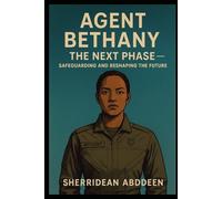 Agent Bethany: The Next Phase - Safeguarding and Reshaping the Future