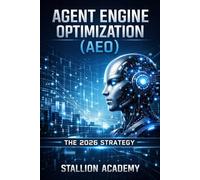Agent Engine Optimization (AEO): AI-First Business Visibility 2026: Master the New Invisible Web, LLM Context, & Data Integrity for Unrivaled AI Search Ranking