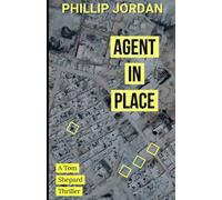 AGENT IN PLACE: A TASK FORCE TRIDENT MISSION-FILE (Tom Shepard Thriller 1)