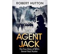 Agent Jack: The True Story of MI5's Secret Nazi Hunter