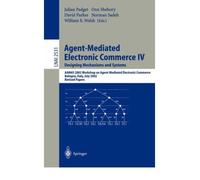 Agent-Mediated Electronic Commerce IV. Designing Mechanisms and Systems: AAMAS 2002 Workshop on Agent Mediated Electronic Commerce, Bologna, Italy, July 16, 2002, Revised Papers