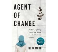 Agent of Change : My Life Fighting Terrorists, Spies, and Institutional Racism