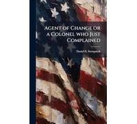 Agent of Change or a Colonel who Just Complained