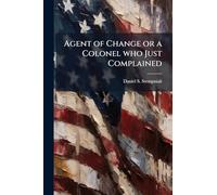 Agent of Change or a Colonel who Just Complained