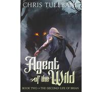 Agent of the Wild: A Fantasy LitRPG (The (Second) Life of Brian)