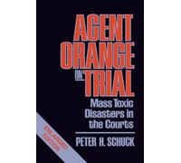 Agent Orange on Trial: Mass Toxic Disasters in the Courts, Enlarged Edition
