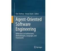 Agent-Oriented Software Engineering: Reflections on Architectures, Methodologies, Languages, and Frameworks (2014-06-03)