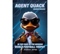 Agent Quack (quack quack): The Case of the Missing World Football Trophy