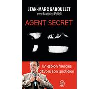 Agent secret: Missions à haut risque, diplomatie parallèle, négociation d'otages... (Témoignage (12099))