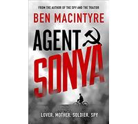 Agent Sonya: Lover, Mother, Soldier, Spy