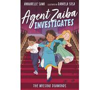 Agent Zaiba Investigates The Missing Diamonds by Sami & Annabelle