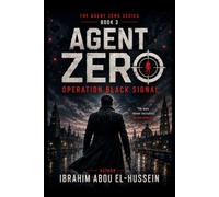 AGENT ZERO: OPERATION BLACK SIGNAL: The Ghost Returns: 3 (AGENT ZERO: OPERATION PHANTOM CIPHER)