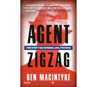 Agent Zigzag: A True Story of Nazi Espionage, Love, and Betrayal