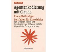 Agentenkodierung mit Claude: Ein vollständiger Leitfaden für Entwickler zum Erstellen, Testen und Bereitstellen von Software mithilfe KI-gestützter Codegenerierung