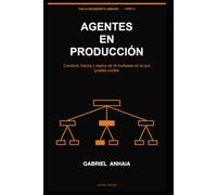 Agentes en Producción: Construir, tracing y deploy de IA multipaso en la que puedes confiar: 2 (The AI Engineer's Library (Edición en español))