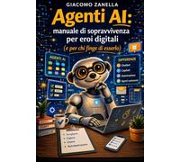 Agenti AI: Manuale di sopravvivenza per eroi digitali (e per chi finge di esserlo)