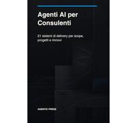 Agenti AI per Consulenti: Sistemi di delivery per discovery, scope, report, change request, prove e rinnovi