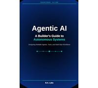 Agentic AI: A Builder's Guide to Autonomous Systems