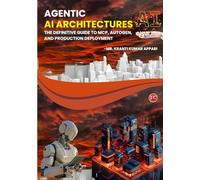 AGENTIC AI ARCHITECTURES THE DEFINITIVE GUIDE TO MCP, AUTOGEN, AND PRODUCTION DEPLOYMENT