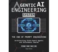 Agentic AI Engineering System: The End of Prompt Engineering | Architecting State-Aware Agents and Autonomous Swarms