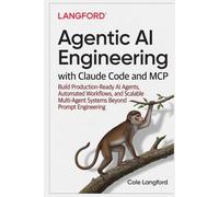 Agentic AI Engineering with Claude Code and MCP: Build Production-Ready AI Agents, Automated Workflows, and Scalable Multi-Agent Systems Beyond Prompt Engineering