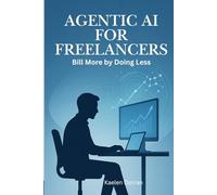 Agentic AI for Freelancers: Bill More by Doing Less