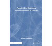 Agentic AI for Healthcare: Building Scalable Models for Production