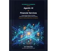 Agentic AI in Financial Services: Practical Design Patterns for Building Autonomous Intelligent Systems Across Industries (The Agentic AI Handbook)