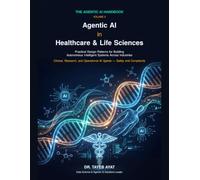 Agentic AI in Healthcare & Life Sciences: Practical Design Patterns for Building Autonomous Intelligent Systems Across Industries (The Agentic AI Handbook)