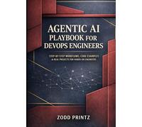 AGENTIC AI PLAYBOOKS FOR DEVOPS ENGINEERS: STEP-BY-STEP WORKFLOWS, CODE EXAMPLES & REAL PROJECTS FOR HANDS-ON ENGINEERS