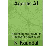 Agentic AI: Redefining the Future of Intelligent Automation