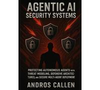 AGENTIC AI SECURITY SYSTEMS: PROTECTING AUTONOMOUS AGENTS WITH THREAT MODELING, DEFENSIVE ARCHITECTURES, SECURE MULTI-AGENT DEPLOYMENT