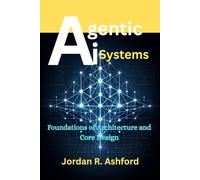 Agentic AI Systems: Production Systems, Scaling, and Operational Reliability (The Agentic AI Systems Series)