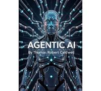 Agentic AI: The Future of Autonomous Reasoning and Self-Directed Intelligence: Building Adaptive,Goal-Driven Systems with Large Language Models, Cognitive Architecture and Reinforcement Learning