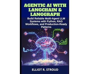 Agentic AI with Langchain & Langgraph: Build Reliable Multi-Agent LLM Systems with Python, RAG Workflows, and Production-Ready Patterns