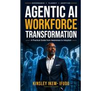 Agentic AI Workforce Transformation: A Practical Guide from Awareness to Adoption