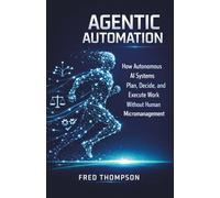 Agentic Automation: How Autonomous AI Agents Plan, Decide, and Execute Real-World Workflows