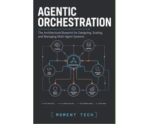Agentic Orchestration: The Architectural Blueprint for Designing, Scaling, and Managing Multi-Agent Systems