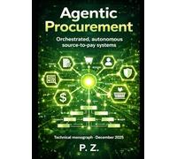 Agentic Procurement: Orchestrated, autonomous source-to-pay systems (AI and Agents in industrial operations)