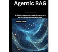 Agentic RAG: Architecting Autonomous AI Systems with Retrieval-Augmented