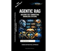 Agentic RAG: Building Self-Correcting Knowledge Systems