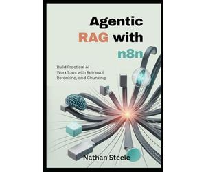 Agentic RAG with n8n: Build Practical AI Workflows with Retrieval, Reranking, and Chunking