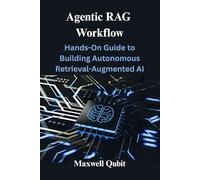 Agentic RAG Workflow: Hands-On Guide to Building Autonomous Retrieval-Augmented AI