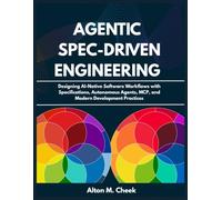 Agentic Spec-Driven Engineering: Designing AI-Native Software Workflows with Specifications, Autonomous Agents, MCP, and Modern Development Practices