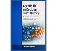 Agentic UX and Decision Transparency: Practical Engineering Principles for Thought-Trace Interfaces in Professional Operator Environments, 2026